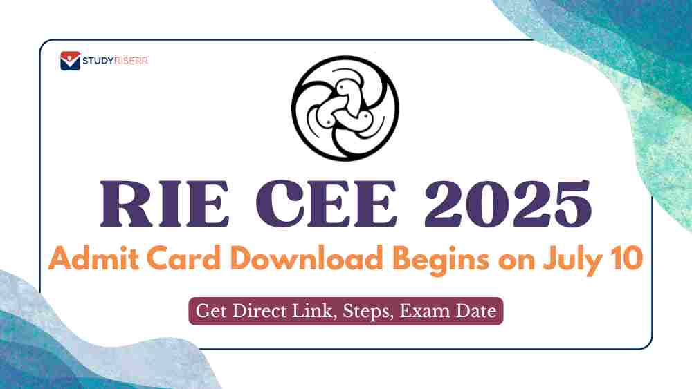 RIE CEE 2025 Admit Card Download Begins on July 10 at cee.ncert.gov.in: Get Direct Link, Steps, Exam Date